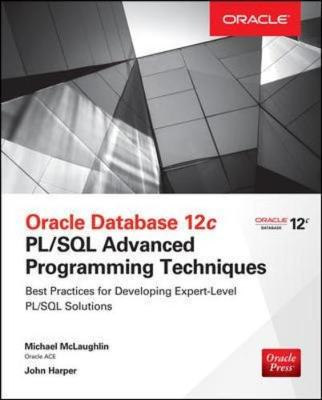 Oracle Database 12c PL/SQL Advanced Programming Techniques - McLaughlin, Michael, and Harper, John M