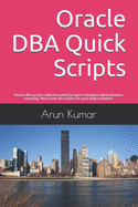 Oracle DBA Quick Scripts: Oracle dba scripts collection used by expert database administrators everyday. Must have dba scripts for your daily activities!