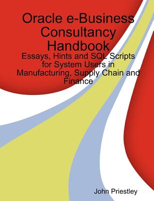 Oracle E-Business Consultancy Handbook - Priestley, John