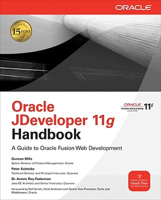 Oracle Jdeveloper 11g Handbook: A Guide to Fusion Web Development - Mills, Duncan, and Koletzke, Peter, and Roy-Faderman, Avrom