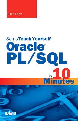 Oracle PL/SQL in 10 Minutes, Sams Teach Yourself - Forta, Ben