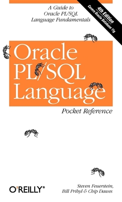 Oracle PL/SQL Language Pocket Reference - Feuerstein, Steven, and Pribyl, Bill, and Dawes, Chip