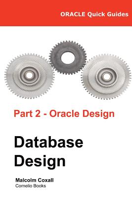 Oracle Quick Guides Part 2 - Oracle Database Design - Caswell, Guy (Editor), and Coxall, Malcolm