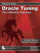 Oracle Tuning: The Definitive Reference - Burleson, Donald K, and Danchenkov, Alexey B