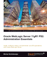 Oracle WebLogic Server 11gr1 Ps2: Administration Essentials