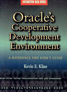 Oracle's Cooperative Development Environment: A Reference and User's Guide - Kline, Kevin E