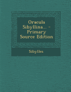Oracula Sibyllina... - Primary Source Edition