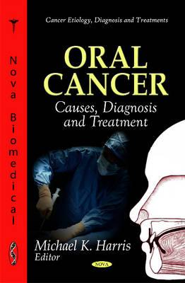 Oral Cancer: Causes, Diagnosis & Treatment - Harris, Michael K (Editor)