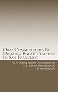 Oral Commentaries By Drikung Kagy? Teachers In San Francisco