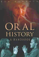 Oral History: A Handbook - Howarth, Ken