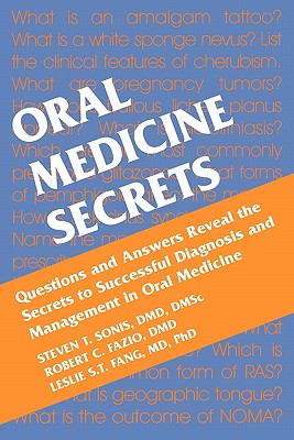 Oral Medicine Secrets - Sonis, Stephen T, and Fazio, Robert C, DMD, and Fang, Leslie, MD, PhD