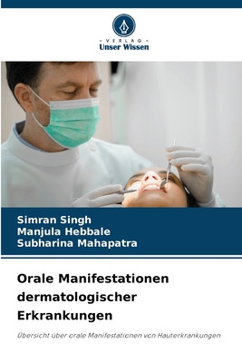 Orale Manifestationen dermatologischer Erkrankungen - Singh, Simran, and Hebbale, Manjula, and Mahapatra, Subharina