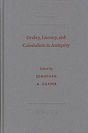 Orality, Literacy, and Colonialism in Antiquity - Draper, Jonathan a (Editor)