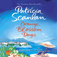 Orange Blossom Days: Warmth, wisdom and love on every page - if you treasured Maeve Binchy, read Patricia Scanlan
