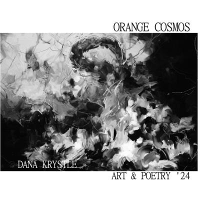 Orange Cosmos: Art & Poetry - Krystle, Dana