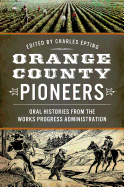 Orange County Pioneers:: Oral Histories from the Works Progress Administration