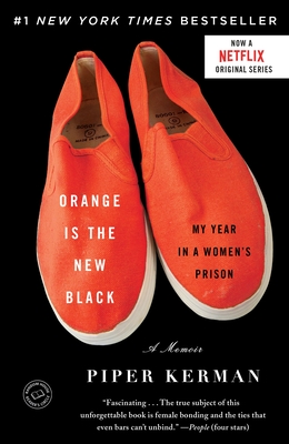 Orange Is the New Black: My Year in a Women's Prison - Kerman, Piper