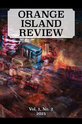 ORANGE ISLAND REVIEW, Vol. 1, No. 2 - Orange Island Arts Foundation, The (Creator), and Moro-Gronlier, Caridad (Editor)