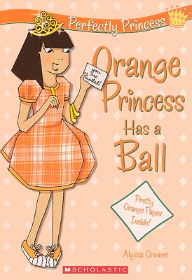 Orange Princess Has a Ball - Crowne, Alyssa