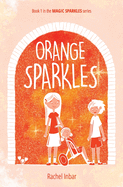 Orange Sparkles: Book 1 in the Magic Sparkles series