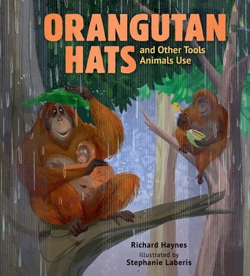 Orangutan Hats and Other Tools Animals Use - Haynes, Richard