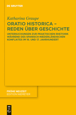 Oratio historica - Reden ber Geschichte - Graupe, Katharina