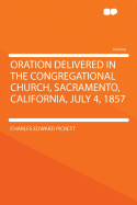 Oration Delivered in the Congregational Church, Sacramento, California, July 4, 1857