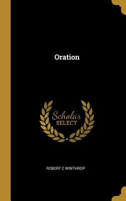 Oration - Winthrop, Robert C