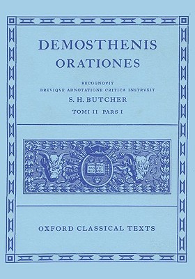 Orationes: Volume II, Part 1: Orationes XX-XXVI - Demosthenes, and Butcher, S H (Editor)