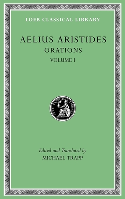 Orations, Volume I - Aristides, Aelius, and Trapp, Michael (Translated by)