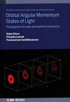 Orbital Angular Momentum States of Light: Propagation through atmospheric turbulence - Khare, Kedar, Professor, and Lochab, Priyanka, and Senthilkumaran, Paramasivam