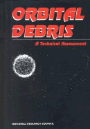 Orbital Debris: A Technical Assessment