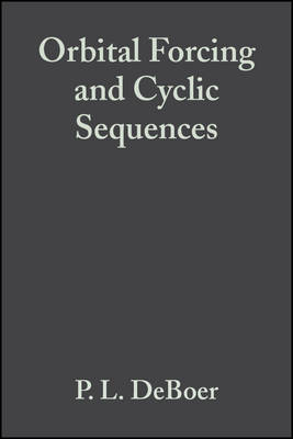 Orbital Forcing and Cyclic Sequences (Special Publication 19 of the IAS) - Deboer, P L (Editor), and Smith, D G (Editor)