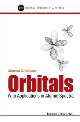 Orbitals: With Applications in Atomic Spectra - Charles Stuart McCaw