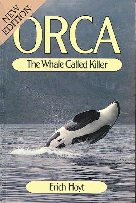 Orca: The Whale Called Killer - Hoyt, Erich, and Brody, Susan (Editor), and Dickinson, Susan (Editor)