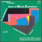 Orchestral Music of Meyer Kupferman, Vol. 5