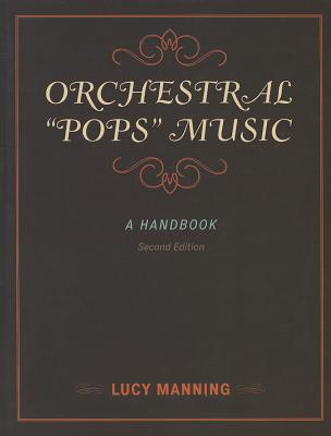 Orchestral Pops Music: A Handbook - Manning, Lucy