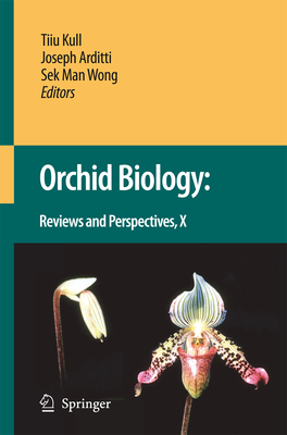 Orchid Biology: Reviews and Perspectives X - Kull, Tiiu (Editor), and Arditti, J. (Editor), and Wong, Sek Man (Editor)