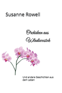 Orchideen aus Wladiwostok: Und andere Geschichten aus dem Leben