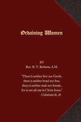 Ordaining Women - Roberts, Rev B T