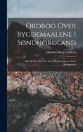 Ordbog Over Bygdemaalene I Sndhordland: Med En Kortfattet Lydlre Og Biningslre Samt Sprogprver