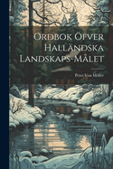 Ordbok ?fver Hall?ndska Landskaps-M?let