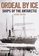 Ordeal by Ice: Ships of the Antarctic