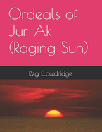 Ordeals of Jur-Ak (Raging Sun)