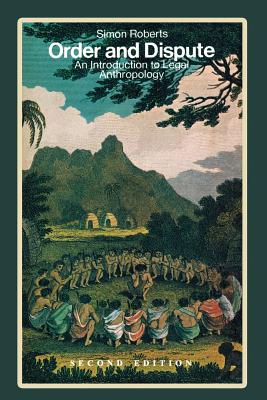 Order and Dispute: An Introduction to Legal Anthropology (Second Edition) - Roberts, Simon