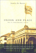 Order and Place in a Colonial City: Patterns of Struggle and Resistance in Georgetown, British Guiana,1889-1924