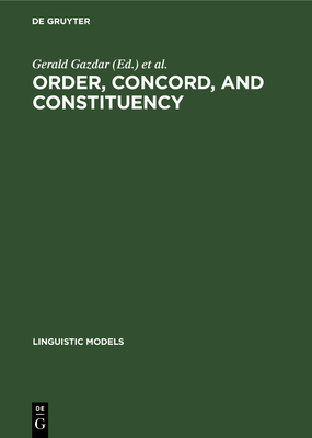 Order, Concord, and Constituency - Gazdar, Gerald (Editor), and Klein, Ewan (Editor), and Pullum, Geoffrey K (Editor)