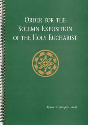 Order for the Solemn Exposition of the Holy Eucharist: Music Accompaniment - Various