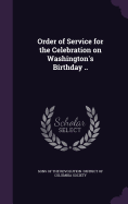 Order of Service for the Celebration on Washington's Birthday ..