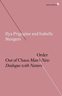 Order Out of Chaos: Man's New Dialogue with Nature - Prigogine, Ilya, and Stengers, Isabelle, and Toffler, Alvin (Foreword by)